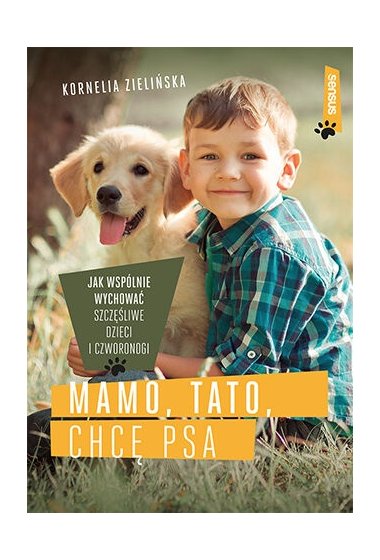 Mamo Tato Chc Psa Jak Wsp Lnie Wychowa Szcz Liwe Dzieci I