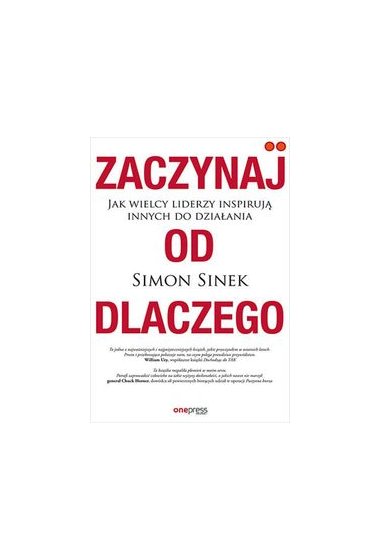 Zaczynaj Od Dlaczego Jak Wielcy Liderzy Inspiruj Innych Do Dzia Ania