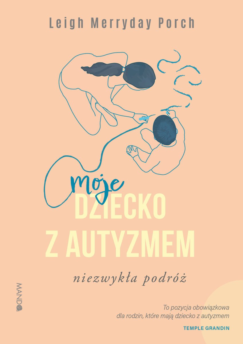 Moje Dziecko Z Autyzmem Niezwyk A Podr Wychowanie Poradniki