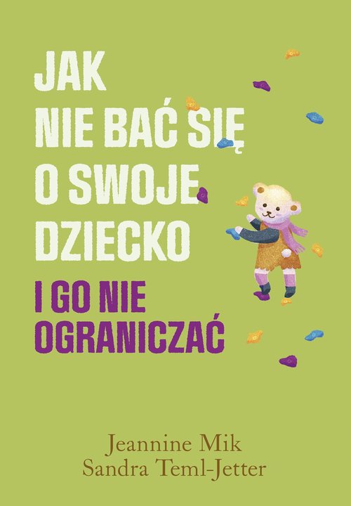 Jak Nie Ba Si O Swoje Dziecko I Go Nie Ogranicza Wychowanie