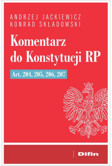 Komentarz Do Konstytucji RP Art. 204, 205, 206, 207 - Prawo ...